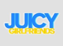 Juicy Girlfriends